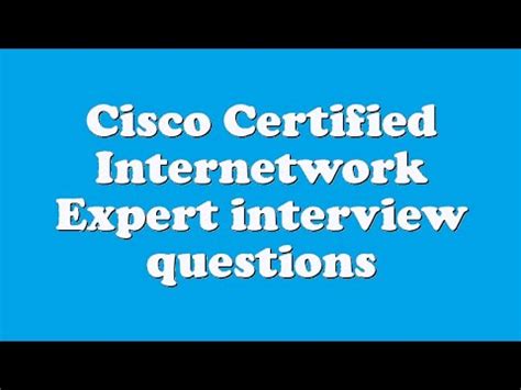 Cisco Certified Internetwork Expert Interview Questions YouTube