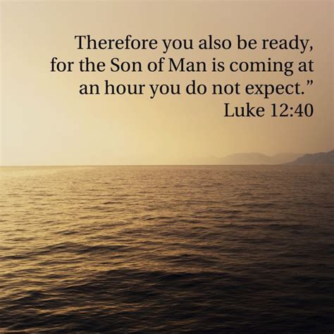 Luke Therefore You Also Be Ready For The Son Of Man Is Coming At