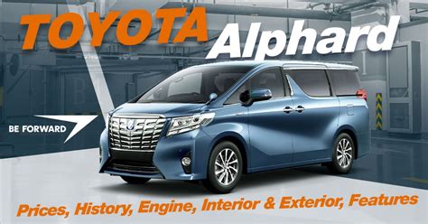 Toyota Alphard Prices History Engine Interior And Exterior Features