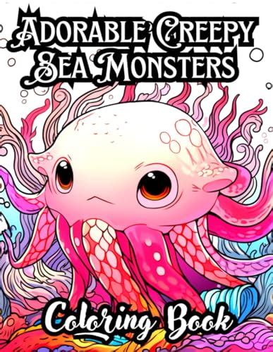 Adorable Creepy Sea Monsters Coloring Book Cute Sea Monsters Coloring