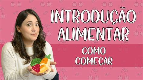 Como Come Ar A Introdu O Alimentar Youtube