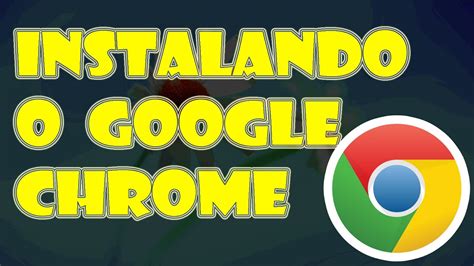 Como Baixar E Instalar Google Chrome Veja As Conheça a facilidade e