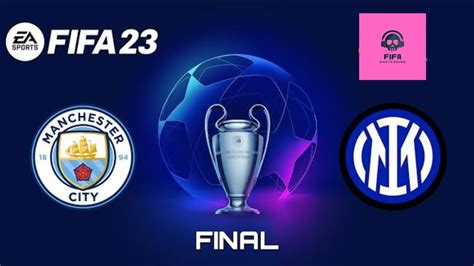 Fifa 23 Manchester City Vs Inter Milan Champions League Final Youtube