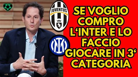 Elkann Juve Gli Interisti Esultano Ma Se Voglio Compro L Inter E Lo