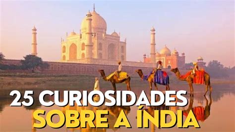 Curiosidade Sobre A India Curiosidades Youtube