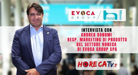 HorecaTv A Host 2023 Intervista Con Andrea Bonomi Di EVOCA Group SpA