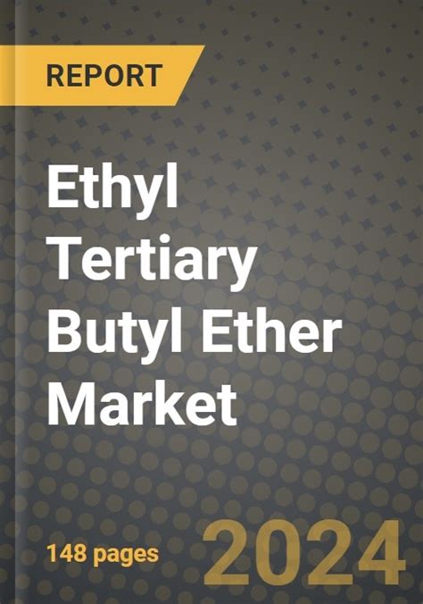 Ethyl Tertiary Butyl Ether Etbe Market Outlook Report Industry