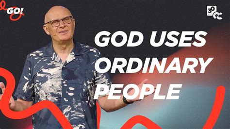 Go God Uses Ordinary People Youtube