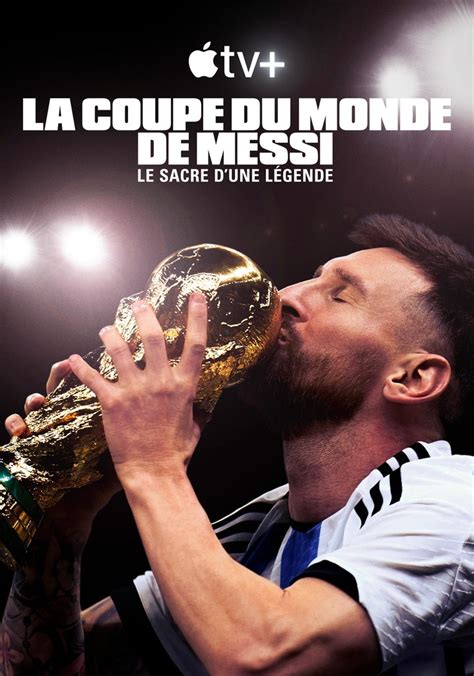 Saison 1 La Coupe du Monde de Messi le sacre dune légende streaming