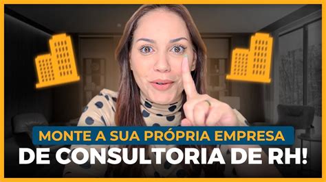 Como Montar Uma Empresa De Consultoria De Rh Youtube