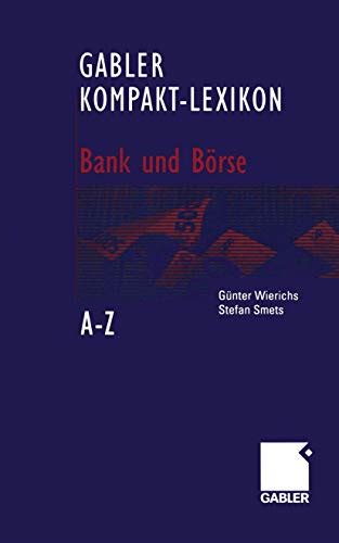 Gabler Kompakt Lexikon Bank und Börse 2 000 Begriffe nachschlagen