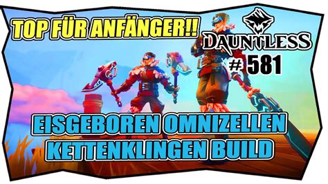 DAUNTLESS 581 EISGEBOREN OMNIZELLEN KETTENKLINGEN BUILD REFORGED