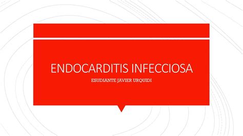 Endocarditis Infecciosa Javier Alejandro Urquidi Miranda UDocz