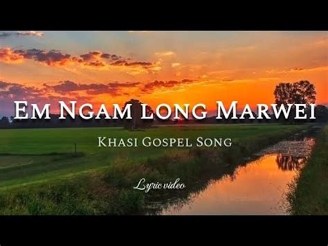 Em Ngam Long Marwei Khasi Gospel Song lyric video 𝗠𝗕 𝗚𝗼𝘀𝗽𝗲𝗹 𝗟𝘆𝗿𝗶𝗰𝘀