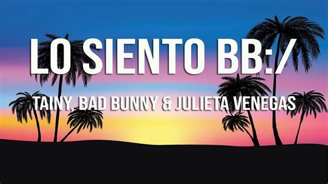 Tainy Bad Bunny Julieta Venegas Lo Siento Bb Letra Lyrics Youtube