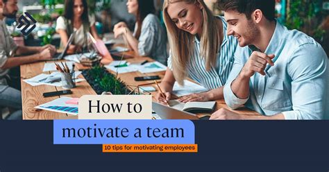 How To Motivate A Team 10 Tips For Motivating Employees