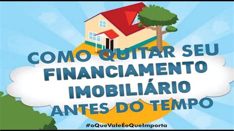 V Deo Muito Importante Como Quitar Seu Financiamento Imobili Rio