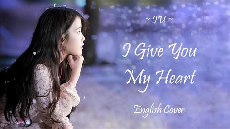 Iu 아이유 I Give You My Heart English Cover Youtube