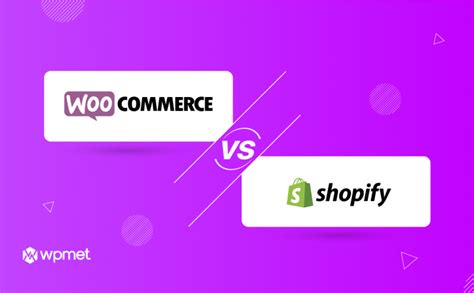 Woocommerce Vs Shopify Cu L Es La Mejor Plataforma Wpmet