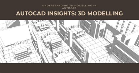 2024 Autocad Insights Understanding 3d Modelling In Autocad Archova