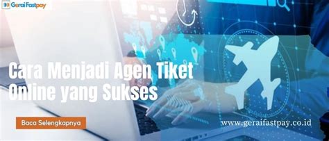 Cara Menjadi Agen Tiket Online Yang Sukses Dan Terpercaya Gerai