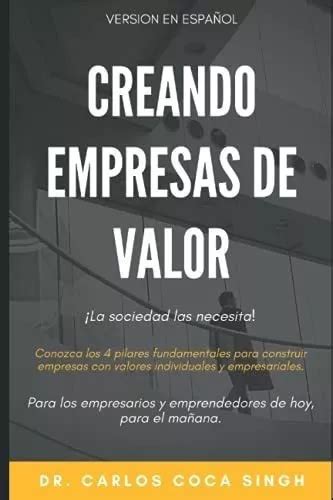 Creando Empresas De Valor Los 4 Pilares De Coca Singh Carlos Da Editorial Biblioteca