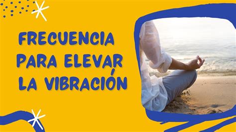 FRECUENCIA para ELEVAR tu VIBRACIÓN del AMOR y el ÉXITO YouTube