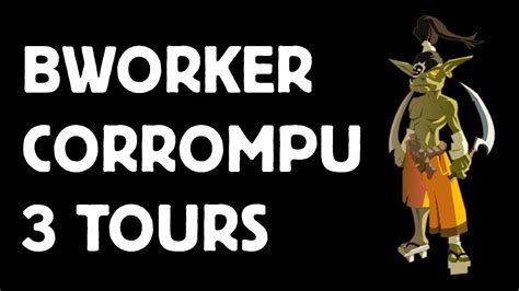 Bworker Corrompu 3 Tours Dofus Temporis Retro 3 YouTube