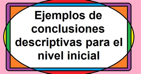 Ejemplo De Conclusion Descriptiva Para Inicial PREGUNTALE AL PROFESOR