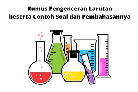 Rumus Pengenceran Larutan Beserta Contoh Soal Dan Pembahasannya