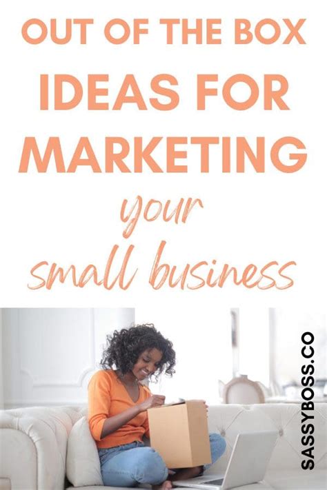 Out Of The Box Ideas For Marketing Your Small Business