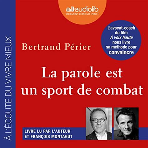 La Parole Est Un Sport De Combat Bertrand P Rier Bertrand P Rier