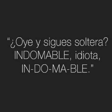 Descubrir Imagen Frases De Solteria Indirectas Viaterra Mx