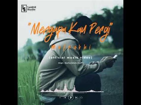 Mengapa Kau Pergi Mafrukhi Official Musik Video YouTube