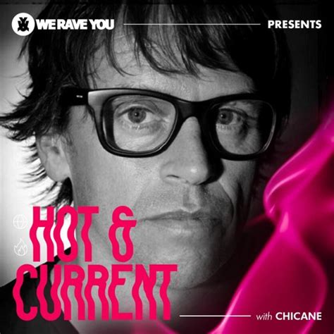 Chicane We Rave You Presents Hot Current 2024 02 01