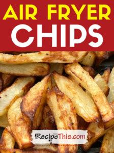 Air Fryer Chips Recipe This