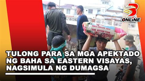 Tulong Para Sa Mga Apektado Ng Baha Sa Eastern Visayas Nagsimula Ng