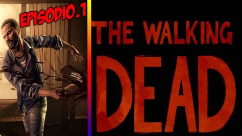 The Walking Dead Episodio 1un Nuevo Dia Youtube