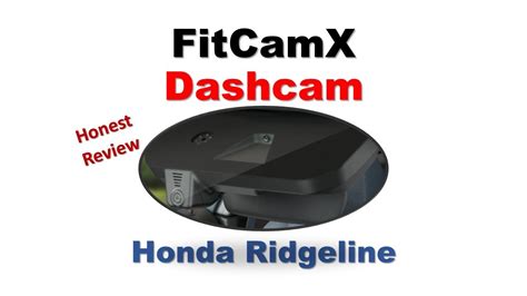 Honest Review Fitcamx Dashcam For Honda Ridgeline Youtube