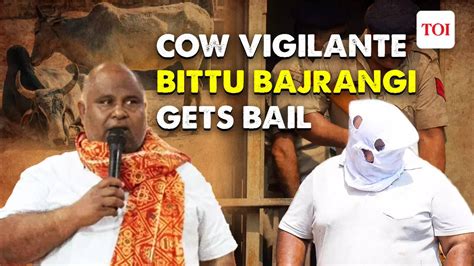 Nuh Communal Violence Update Cow Vigilante Bittu Bajrangi Gets Bail