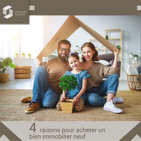 Les 4 Raisons Pour Acheter Un Bien Immobilier Neuf Evasion Immo