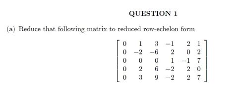 linear algebra - Matrix that needs to be reduced to reduced row echelon ...