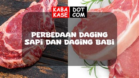 Perbedaan Daging Sapi Dan Daging Babi