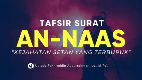 Tafsir Surat An Naas Ustadz Fakhruddin Abdurrahman Lc M Pd