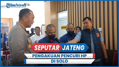 Pengakuan Pencuri HP Di Solo Keliling Bawa Karung Belum Tahu Mau Curi