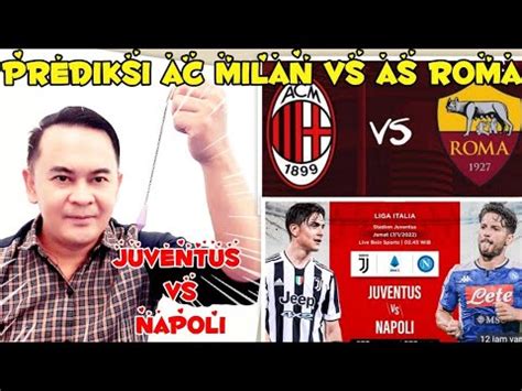 Prediksi Ac Milan Vs As Roma Prediksi Juventus Vs Napoli Youtube