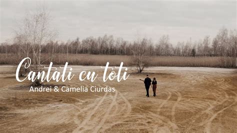 Cantati Cu Toti Andrei Camelia Ciurdas YouTube