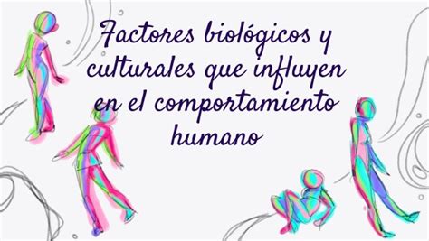 Factores Biol Gicos Y Culturales Que Influyen En El Comportamiento