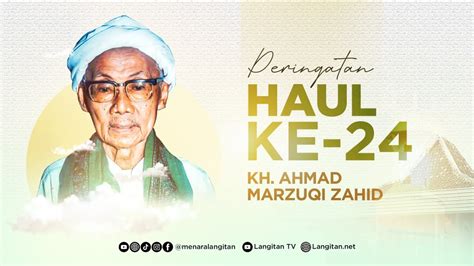 Live Peringatan Haul Ke 24 Almaghfurlah KH Ahmad Marzuqi Zahid