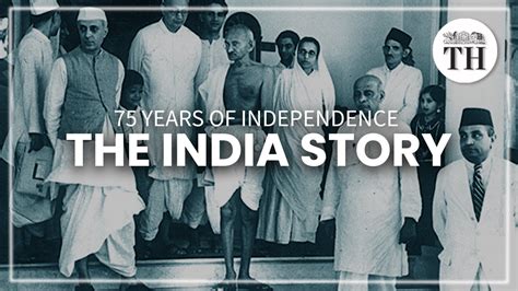 Watch 75 Years Of Independence The India Story The Hindu